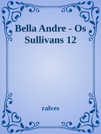 ralves — Bella Andre - Os Sullivans 12