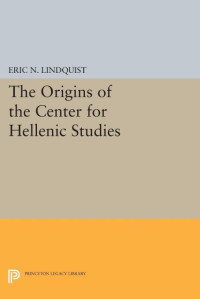 Eric N. Lindquist — The Origins of the Center for Hellenic Studies