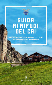 AA.VV. — Guida ai rifugi del CAI