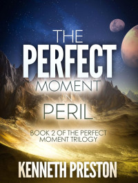 Preston, Kenneth — The Perfect Moment 02-The Perfect Moment in Peril