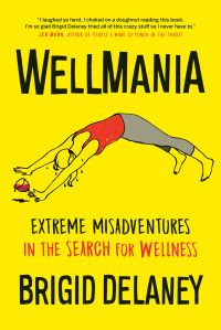 Brigid Delaney — Wellmania