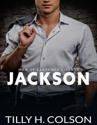 Tilly H. Colson — Jackson: Men of Clarence County Book 2