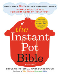 Bruce Weinstein & Eric Medsker — The Instant Pot Bible