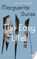 Marguerite Duras, Kate Zambreno, Emma Ramadan, Olivia Baes — The Easy Life