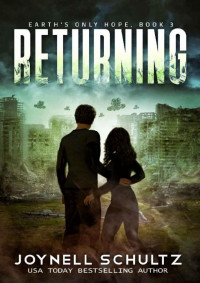 Joynell Schultz [Schultz, Joynell] — Returning: A Romantic Sci-Fi Adventure (Earth's Only Hope Book 3)