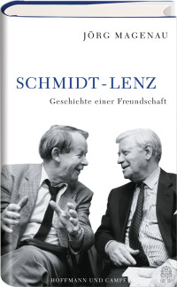 Magenau, Jörg [Magenau, Jörg] — Schmidt - Lenz: Geschichte einer Freundschaft (German Edition)