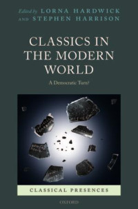 Lorna Hardwick, Stephen Harrison — Classics in the Modern World