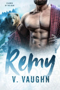 V. Vaughn — Remy: Claimed by the Bear