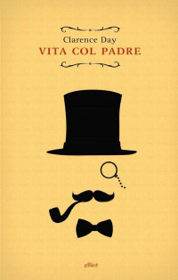 Clarence Day [Day, Clarence] — Vita col padre