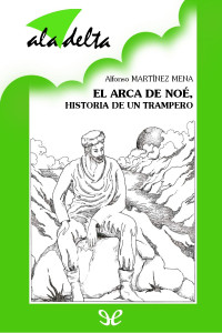 Alfonso Martínez Mena — El arca de Noé, historia de un trampero