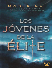 Marie Lu — Los Jóvenes De La Élite