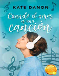 Kate Danon — Cuando el amor es una canción: (Las chicas de D&S 2) (Spanish Edition)