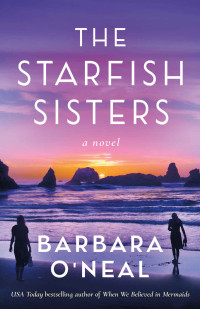 Barbara O'Neal — The Starfish Sisters