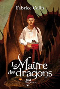 Collin, Fabrice — Le Maitre Des Dragons (A.M.ROMANS ADOS) (French Edition)