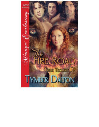 Tymber Dalton — The Fire Road [Triple Trouble 10] (Siren Publishing Ménage Everlasting)