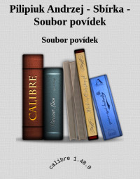 Soubor povídek — Pilipiuk Andrzej - Sbírka - Soubor povídek