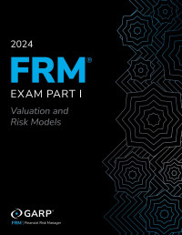 GARP — 2024 FRM Exam Part I - Valuation and Risk Models