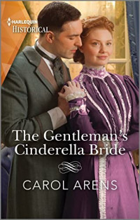 Carol Arens — The Gentleman’s Cinderella Bride