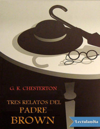 G. K. Chesterton — TRES RELATOS DEL PADRE BROWN
