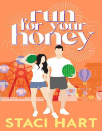 Staci Hart — Run For Your Honey: An Enemies To Lovers Romantic Comedy (Blum's Bees Book 3)