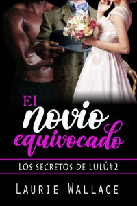Laurie Wallace — El novio equivocado: Una novela corta erótica histórica interracial con diferencia de edad (Spanish Edition)