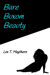 Maythers, Lex T. — Bare Buxom Beauty