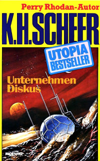 Scheer, K.H. — [Utopia Bestseller 35] • Unternehmen Diskus