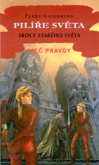 Terry Goodkind — Mec pravdy 14 - Pilire sveta - Srdce stareho sveta.