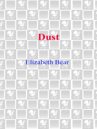 Elizabeth Bear — Dust