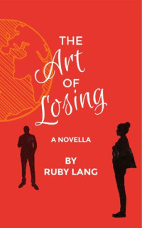 Ruby Lang — The Art of Losing: A Novella