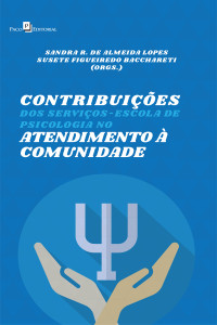 Sandra Ribeiro de Almeida Lopes;Susete Figueiredo Bacchareti; & Susete Figueiredo Bacchareti (Orgs.) — Contribuies dos servios-escola de Psicologia no Atendimento Comunidade