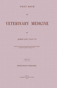 James Law — Text book of veterinary medicine: Volume 4 (of 5): Infectious Diseases