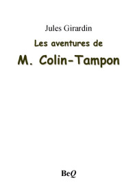 Jules Girardin [Girardin, Jules] — Les aventures de M Colin-Tampon