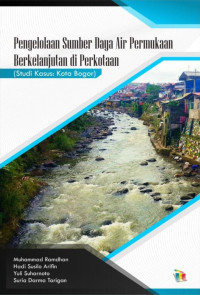 Muhammad Ramdhan, Hadi Susilo Arifin, Yuli Suharnoto, Suria Darma Tarigan — Pengelolaan Sumber Daya Air Permukaan Berkelanjutan di Perkotaan (Studi Kasus: Kota Bogor)