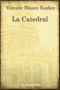 Vicente Blasco Ibáñez — La catedral