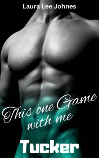Laura Lee Johnes — Tucker: This one Game with me
