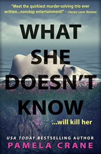 Pamela Crane — What She Doesn't Know... will kill her