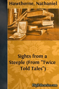 Nathaniel Hawthorne — Sights from a Steeple (From "Twice Told Tales")