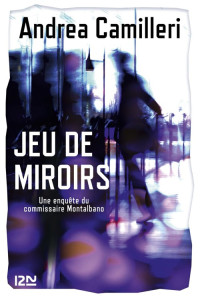 Andrea Camilleri — Jeu de miroirs (Commissaire Montalbano 19)