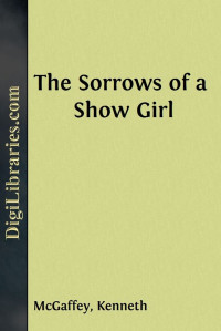 Kenneth McGaffey — The Sorrows of a Show Girl