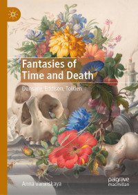 Anna Vaninskaya — Fantasies of Time and Death