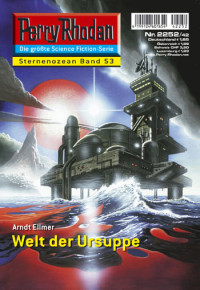 Ellmer, Arndt — [Perry Rhodan 2252] • Welt der Ursuppe