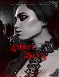 V. Domino — Calavera Society: Rotten Romance Duet - Book One - Forbidden, Stepbrother/Stepsister/Best Friend, Reverse Harem, Why Choose, Secret Society