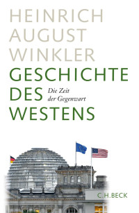 Winkler, Heinrich August — Geschichte des Westens: Die Zeit der Gegenwart