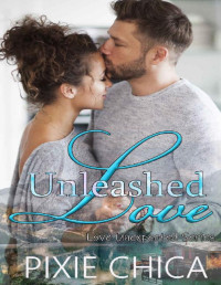 Pixie Chica [Chica, Pixie] — Unleashed Love (Love Unexpected Book 3)