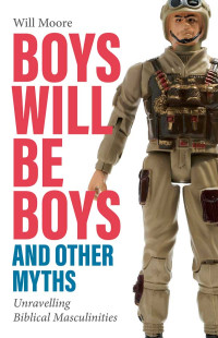 Will Moore; — Boys Will Be Boys, and Other Myths