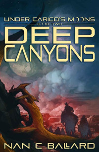 Nan C Ballard — Deep Canyons: Under Carico's Moons, Book 2