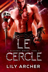 Lily Archer — Le Cercle (L’Académie Oméga t. 2) (French Edition)