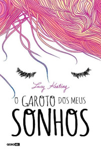 Lucy Keating — O garoto dos meus sonhos