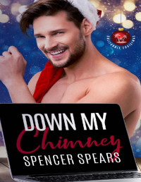 Spencer Spears — Down My Chimney (California Christmas Book 2)